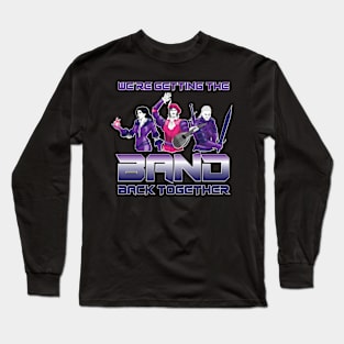 Band Back Together (front side only) Long Sleeve T-Shirt